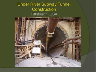 Under River Subway Tunnel ConstructionPittsburgh, USA
