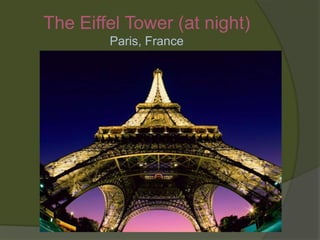 The Eiffel Tower (at night)Paris, France