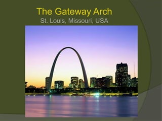 The Gateway ArchSt. Louis, Missouri, USA