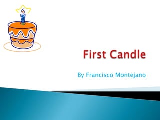 First Candle By Francisco Montejano 