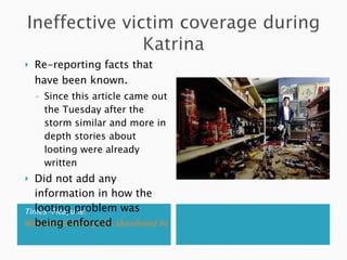 Times-Picayune:  Widespread looting hits abandoned businesses Re-reporting facts that have been known .  Since this article came out the Tuesday after the storm similar and more in depth stories about looting were already written Did not add any information in how the looting problem was being enforced 