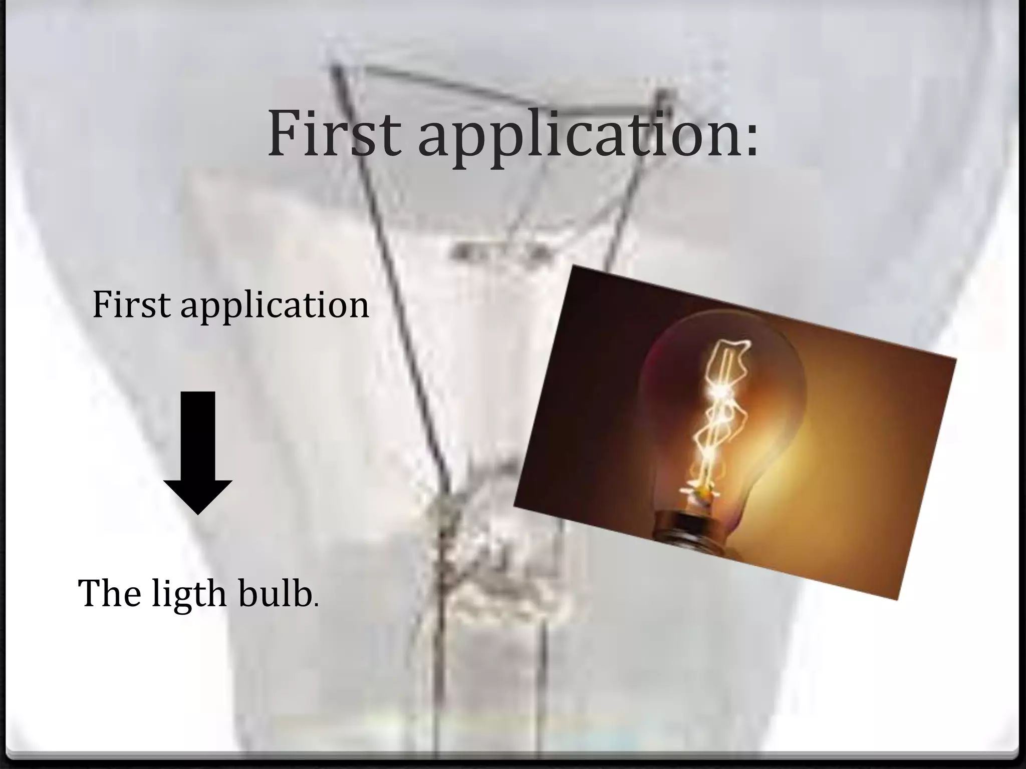 First application:
First application
The ligth bulb.