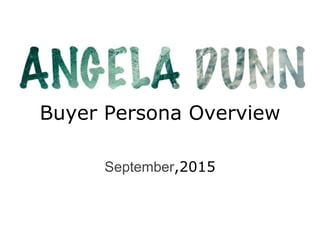 Buyer Persona Overview
September,2015
 
