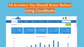 10	Answers	You	Should	Know	Before
Using	CloudBooks
 