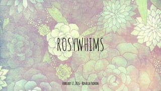 ROSYWHIMS
February17,2016–RosaliaPadron
 
