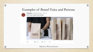 Examples of Brand Voice and Persona
Adjectives: Witty, humorous
 