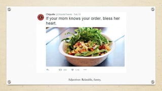 Adjectives: Relatable, funny,
 