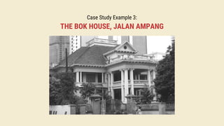 Case Study Example 3:
THE BOK HOUSE, JALAN AMPANG
 