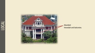 Abundant
Verandah and balconies.
LOCAL
ADAPTATION
 