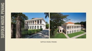 SUFFOLKHOUSE,PENANG
SUFFOLK HOUSE, PENANG
 