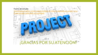 ¡GRACIAS POR SU ATENCIÓN!
Fuente de Consulta
https://support.office.com/es-es/article/elegir-el-informe-adecuado-en-project-2013-
61324235-aaec-4eef-acab-4c5245fedaeb
 