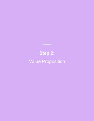 Step 2:
Value Proposition
 
