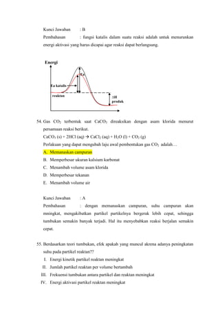 Luas permukaan sentuh : makin luas luas permukaan sentuhnya, maka reaksi berlangsung semakin cepat.