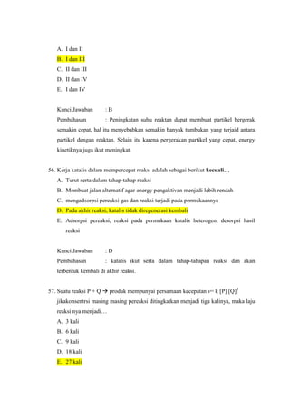 Konsentrasi pereaksi: semakin besar konsentrasi, maka reaksi akan semakin cepat