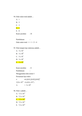 5</li></ul>Kunci Jawaban: E<br />Pembahasan:<br />Reaksi nomor 5 menggunakan kepingan besi 0.2 gram dan larutan HCl 1 M. B...