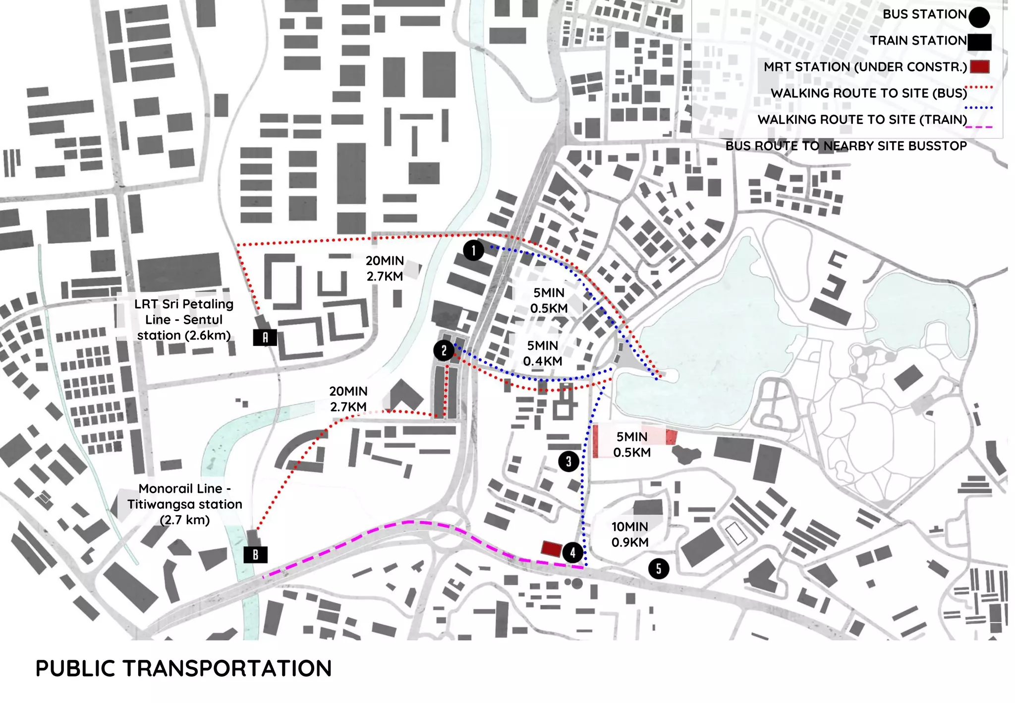 PUBLIC TRANSPORTATION
BUS STATION
TRAIN STATION
MRT STATION (UNDER CONSTR.)
WALKING ROUTE TO SITE (BUS)
WALKING ROUTE TO SITE (TRAIN)
BUS ROUTE TO NEARBY SITE BUSSTOP
20MIN
2.7KM
5MIN
0.5KM
5MIN
0.4KM
20MIN
2.7KM
5MIN
0.5KM
10MIN
0.9KM
LRT Sri Petaling
Line - Sentul
station (2.6km)
Monorail Line -
Titiwangsa station
(2.7 km)
 