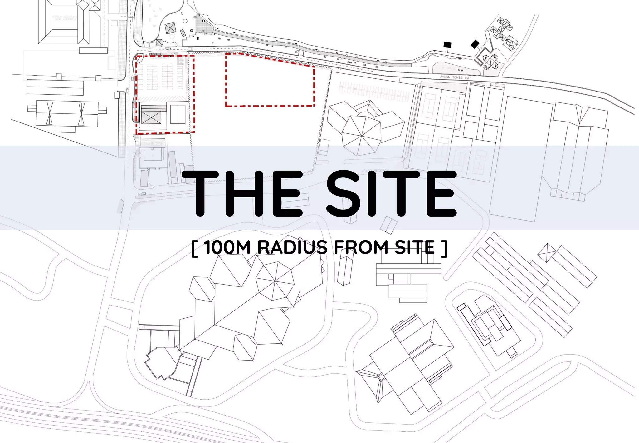 THE SITE
[ 100M RADIUS FROM SITE ]
 