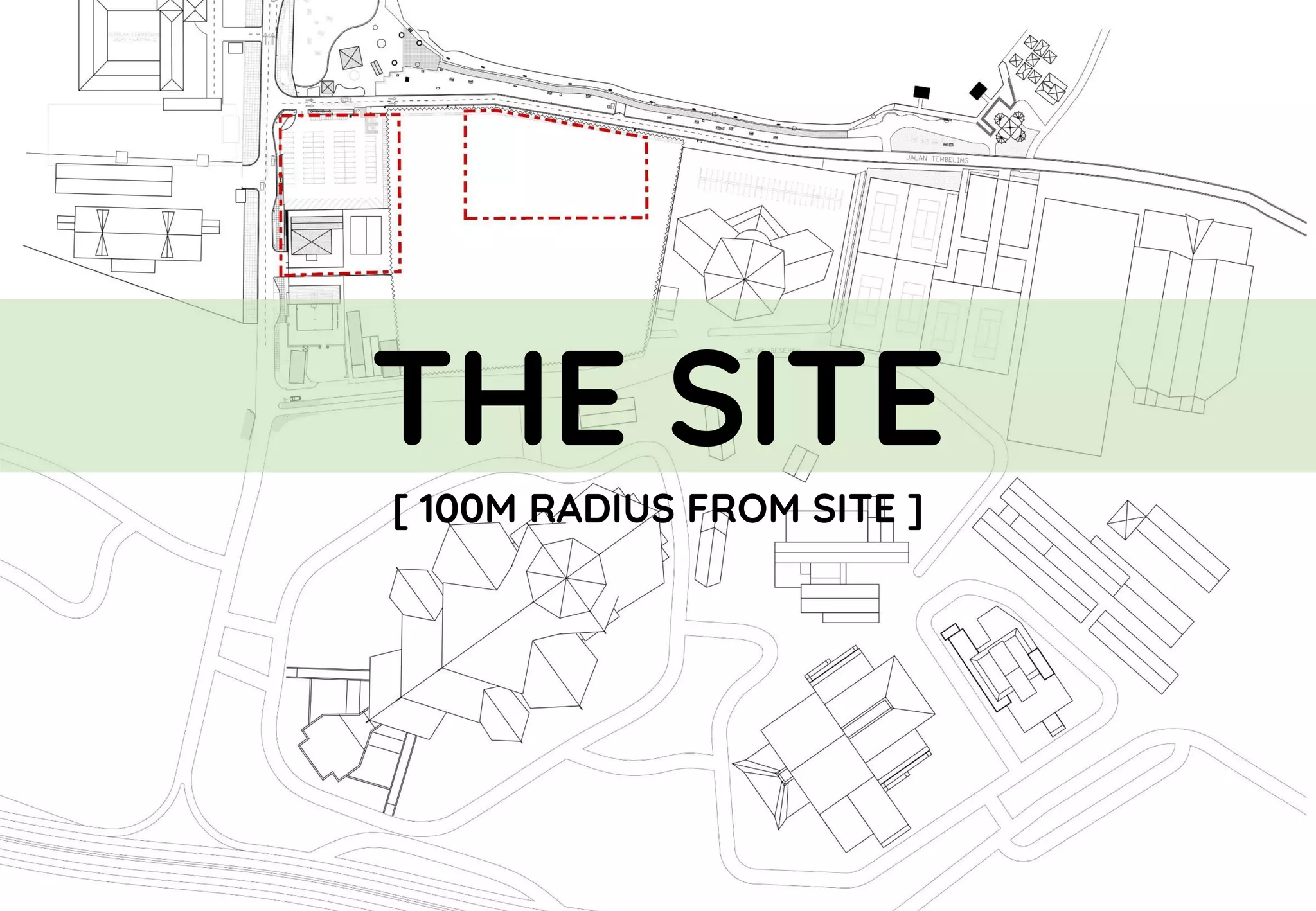 THE SITE
[ 100M RADIUS FROM SITE ]
 