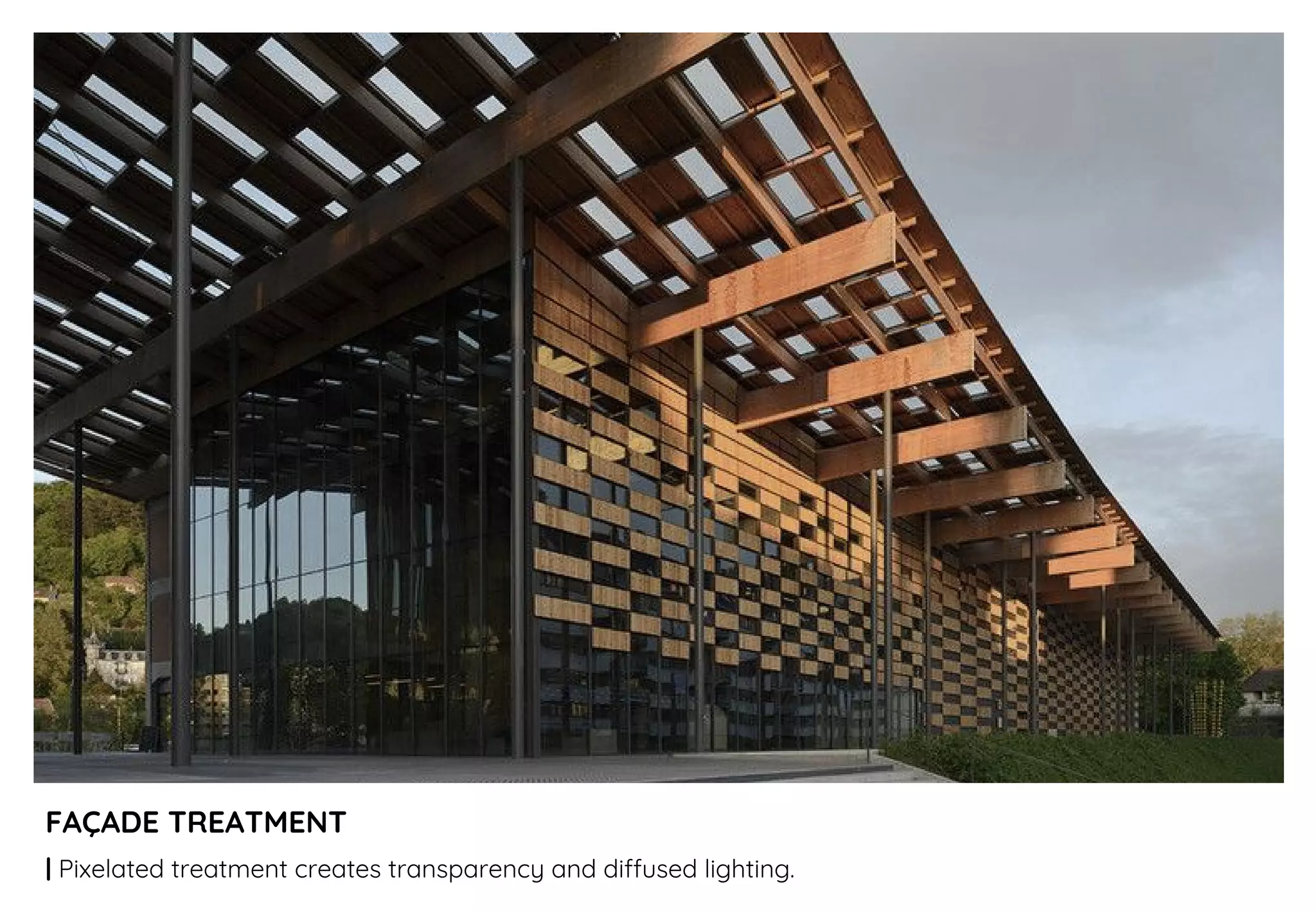 FAÇADE TREATMENT
| Pixelated treatment creates transparency and diffused lighting.
 