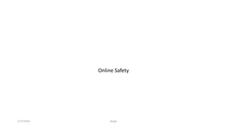 Online Safety
1/17/2016 Bargo
 