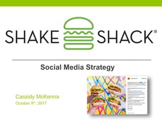 Social Media Strategy
Cassidy McKenna
October 8th, 2017
 