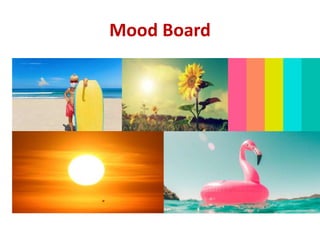 Mood Board
 