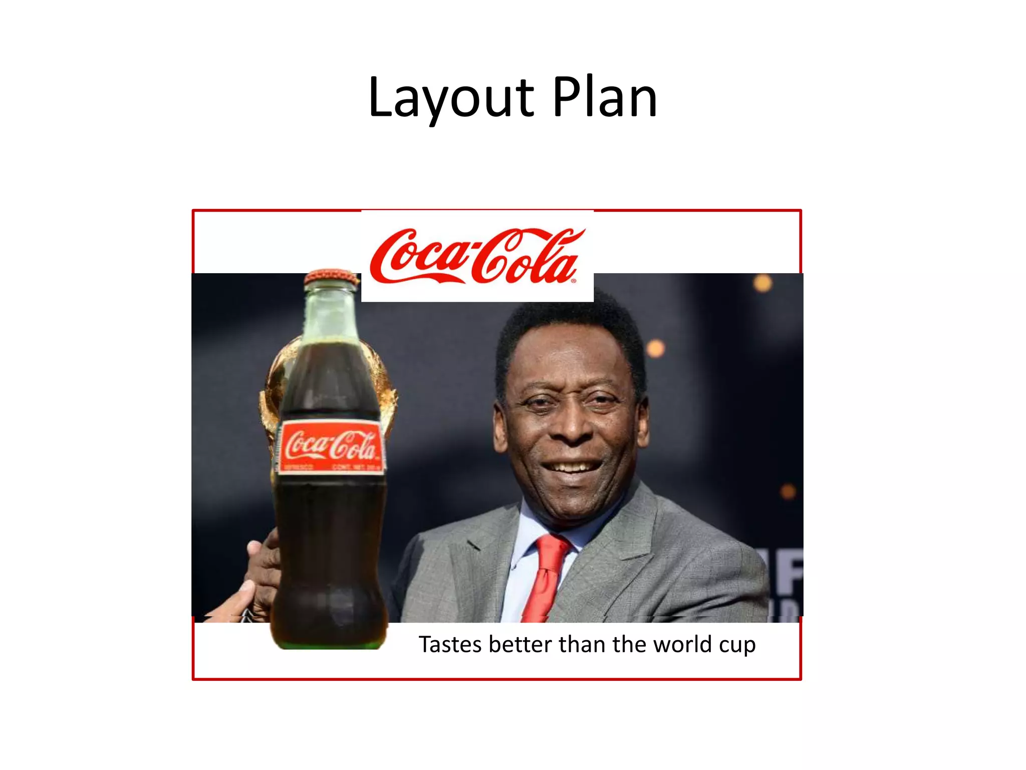 Layout Plan
Tastes better than the world cup
 