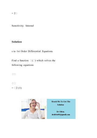 = 2�
Sensitivity: Internal
Solution
s to 1st Order Differential Equations
Find a function �(�) which solves the
following equations
��
��
= �2 (1)
 