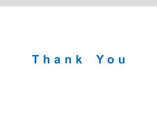 T h a n k Y o u
 