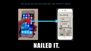 NAILED IT.
TA P O N C E O N T H E A P P A N D G E T T H E P E R F E C T S O N G
 