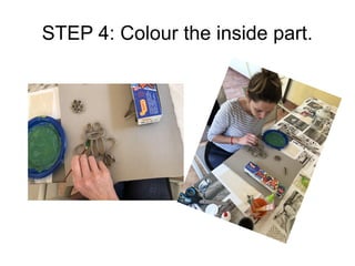 STEP 4: Colour the inside part.
 