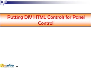 24
Putting DIV HTML Controls for Panel
Control
 