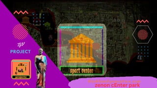 PROJECT
TfV
thinkfamilyvacation.com
zenon cEnter park
 