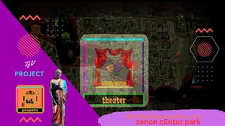 PROJECT
TfV
thinkfamilyvacation.com
zenon cEnter park
 