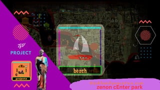 PROJECT
TfV
thinkfamilyvacation.com
zenon cEnter park
 