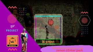 PROJECT
TfV
thinkfamilyvacation.com
zenon cEnter park
 