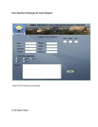 User Interface Prototype for Issue Request
Fig2.9.3 User interface prototyping
2.10 State Chart
 