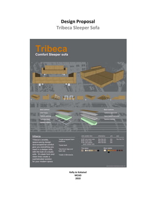 Design Proposal
Tribeca Sleeper Sofa




     Kelly Jo Kokaisel
          MCAD
           2010
 