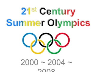 21stCentury Summer Olympics 2000 ~ 2004 ~ 2008 
