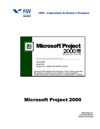 Microsoft Project 2000
Elaborada por:
Leonardo Blumer
Raquel Gil Perrella
LEPI – Laboratório de Ensino e Pesquisa
 