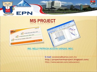 E-mail:  [email_address] http://proyectosmsproject.blogspot.com/ http://www.saccec.com/educacion/ 