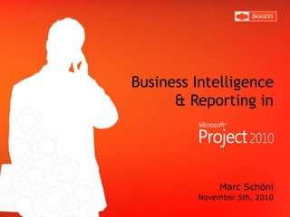 Business Intelligence
& Reporting in
Marc Schöni
November 5th, 2010
 