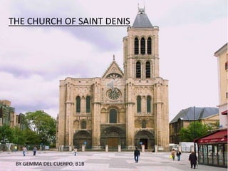 THE CHURCH OF SAINT DENIS




 BY GEMMA DEL CUERPO, B1B
 