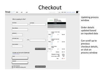 Checkout
Updating process
window
Order details
updated based
on inputted data
Can scroll up to
previous
checkout details,
or click on
process window

 