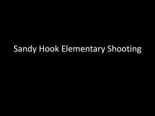 Sandy Hook Elementary Shooting

 