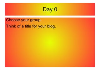 Groupwork: Oral presentation. Show your blog to the rest of the class.