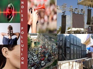 N
O
I
S
E
P
O
L
L
U
T
I
O
N
 