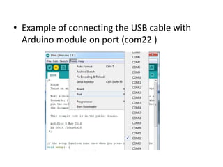 • Example of connecting the USB cable with
Arduino module on port (com22 )
 