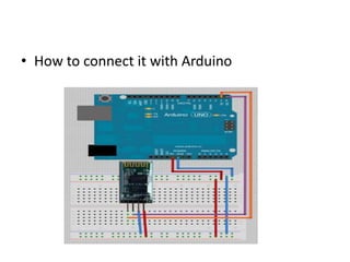 • How to connect it with Arduino
 