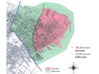 • 109.38 hectare
core zone
• 150.04-hectare
buffer zone
 